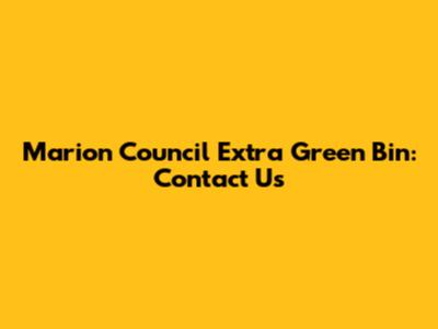 Marion Council Extra Green Bin: Contact Us