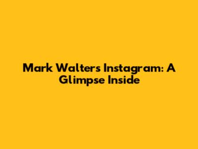 Mark Walter's Instagram: A Glimpse Inside