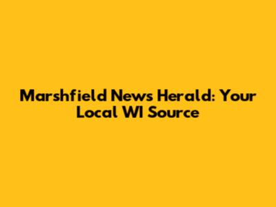 Marshfield News Herald: Your Local WI Source