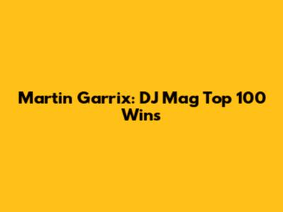 Martin Garrix: DJ Mag Top 100 Wins