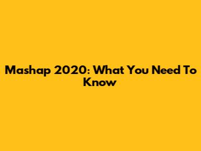 Mashap 2020: What You Need To Know