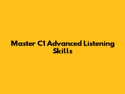 Master C1 Advanced Listening Skills