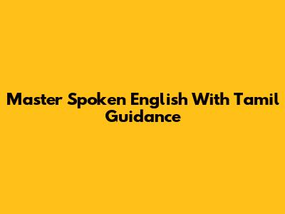 Master Spoken English With Tamil Guidance