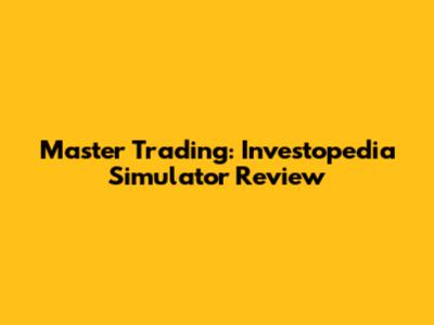 Master Trading: Investopedia Simulator Review