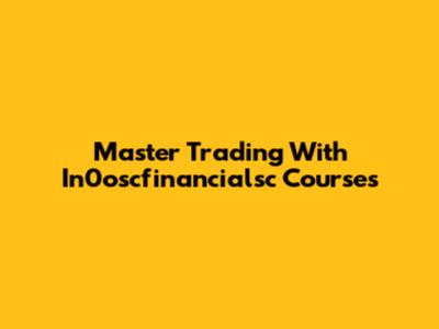 Master Trading With In0oscfinancialsc Courses