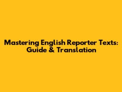 Mastering English Reporter Texts: Guide & Translation