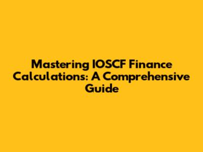 Mastering IOSCF Finance Calculations: A Comprehensive Guide