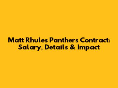 Matt Rhule's Panthers Contract: Salary, Details & Impact