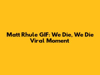 Matt Rhule GIF: 'We Die, We Die' Viral Moment