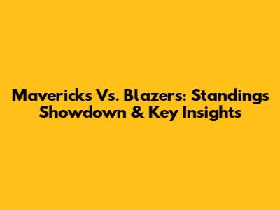 Mavericks Vs. Blazers: Standings Showdown & Key Insights