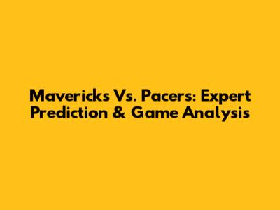 Mavericks Vs. Pacers: Expert Prediction & Game Analysis