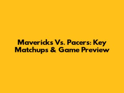 Mavericks Vs. Pacers: Key Matchups & Game Preview
