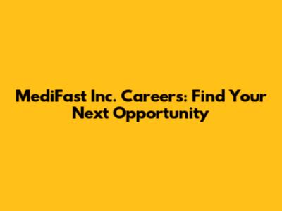 MediFast Inc. Careers: Find Your Next Opportunity