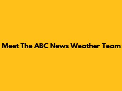 Meet The ABC News Weather Team
