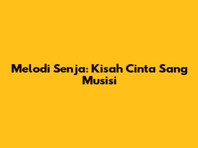 Melodi Senja: Kisah Cinta Sang Musisi