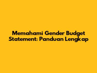 Memahami Gender Budget Statement: Panduan Lengkap