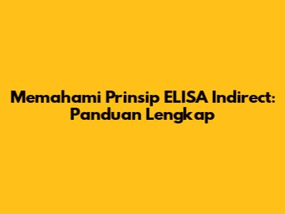 Memahami Prinsip ELISA Indirect: Panduan Lengkap