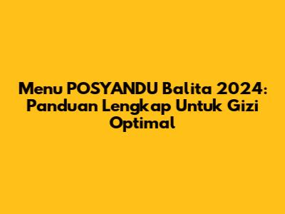Menu POSYANDU Balita 2024: Panduan Lengkap Untuk Gizi Optimal