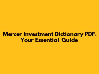 Mercer Investment Dictionary PDF: Your Essential Guide
