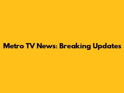 Metro TV News: Breaking Updates