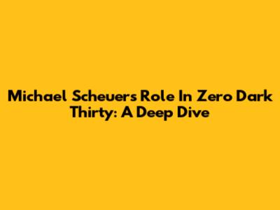 Michael Scheuer's Role In Zero Dark Thirty: A Deep Dive