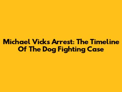 Michael Vick's Arrest: The Timeline Of The Dog Fighting Case
