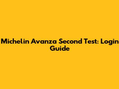 Michelin Avanza Second Test: Login Guide