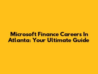 Microsoft Finance Careers In Atlanta: Your Ultimate Guide