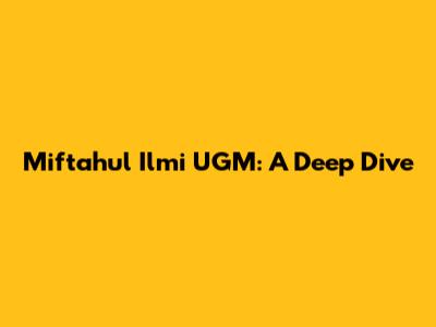 Miftahul Ilmi UGM: A Deep Dive