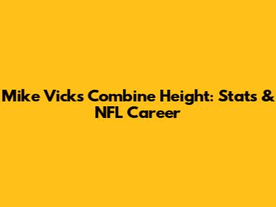 Mike Vick's Combine Height: Stats & NFL Career