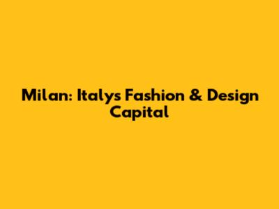 Milan: Italy's Fashion & Design Capital