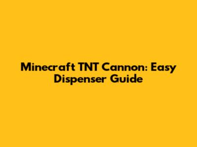 Minecraft TNT Cannon: Easy Dispenser Guide