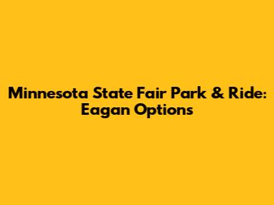 Minnesota State Fair Park & Ride: Eagan Options