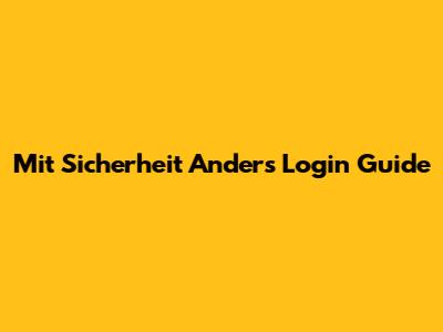 Mit Sicherheit Anders Login Guide