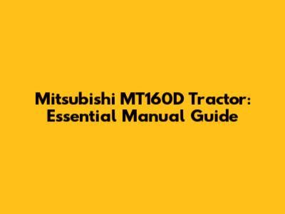 Mitsubishi MT160D Tractor: Essential Manual Guide