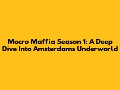 Mocro Maffia Season 1: A Deep Dive Into Amsterdam's Underworld