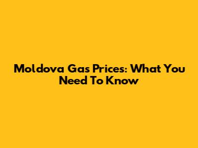 Moldova Gas Prices: What You Need To Know