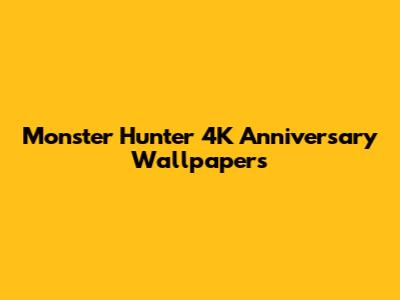 Monster Hunter 4K Anniversary Wallpapers