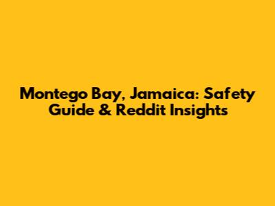 Montego Bay, Jamaica: Safety Guide & Reddit Insights