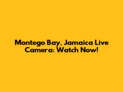 Montego Bay, Jamaica Live Camera: Watch Now!