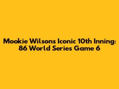 Mookie Wilson's Iconic 10th Inning: '86 World Series Game 6