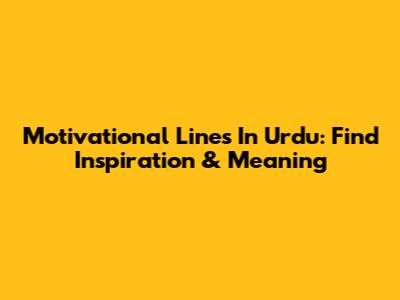 Motivational Lines In Urdu: Find Inspiration & Meaning