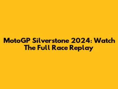 MotoGP Silverstone 2024: Watch The Full Race Replay