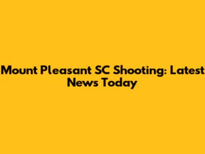 Mount Pleasant SC Shooting: Latest News Today
