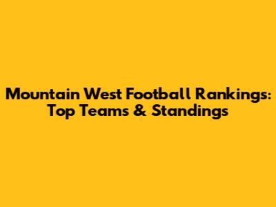Mountain West Football Rankings: Top Teams & Standings