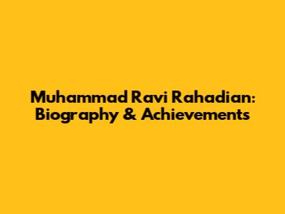Muhammad Ravi Rahadian: Biography & Achievements