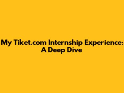 My Tiket.com Internship Experience: A Deep Dive