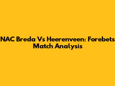 NAC Breda Vs Heerenveen: Forebet's Match Analysis