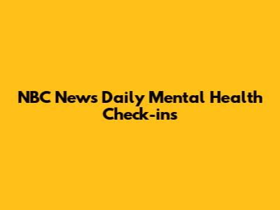 NBC News Daily Mental Health Check-ins