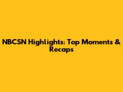 NBCSN Highlights: Top Moments & Recaps